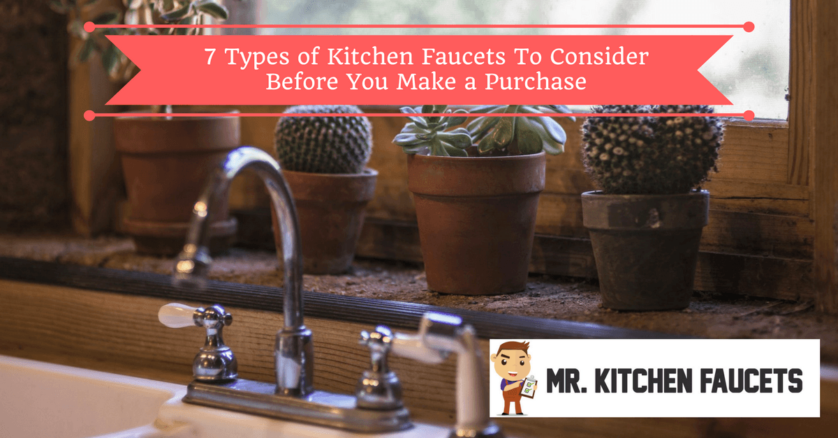 7 Types of Kitchen Faucets To Consider Before You Make a Purchase