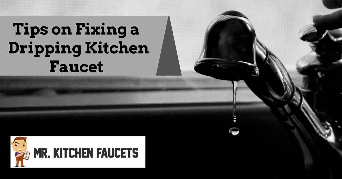 Tips on Fixing a Dripping Kitchen Faucet