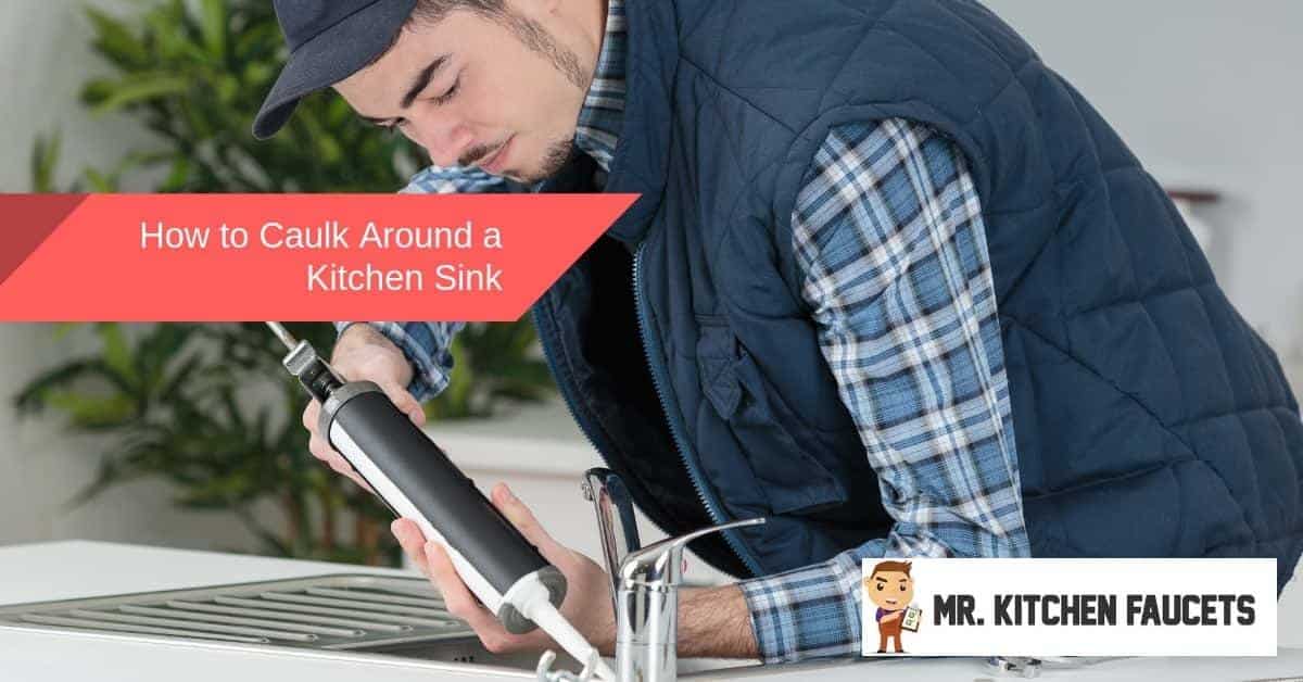 How to Caulk Around a Kitchen Sink